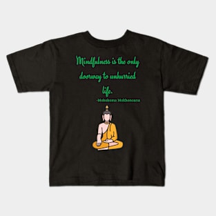 Mindfulness is the only doorway to unhurried life Kids T-Shirt